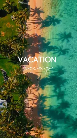 VACATION RECAP 