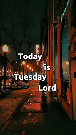 LORD TODAY TUESDAY