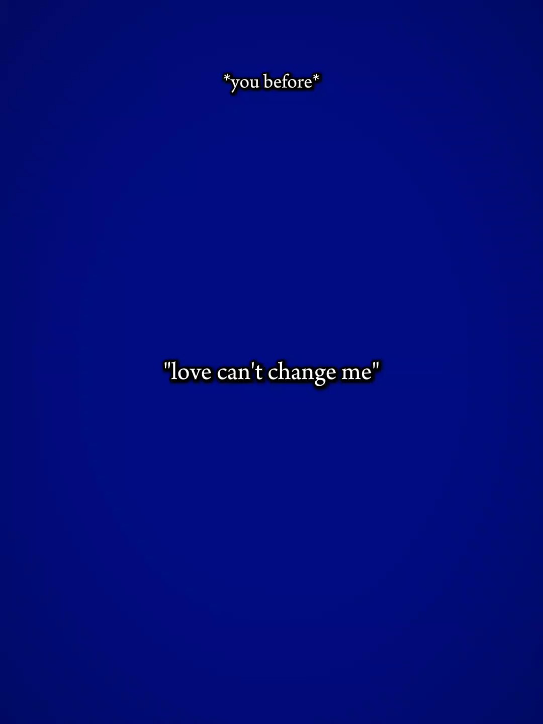 Love Can't Change Me
