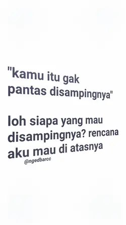 kamu itu ga pantes 