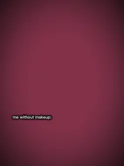 me wearing makeup