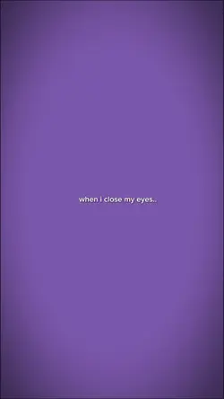 When i close my eyes