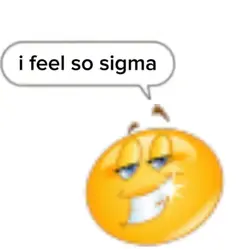 i feel so sigma