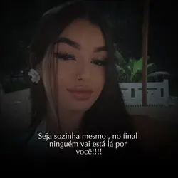 Seja sozinha mesmo 