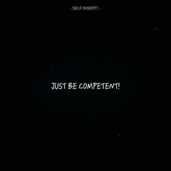 Just Be Competent