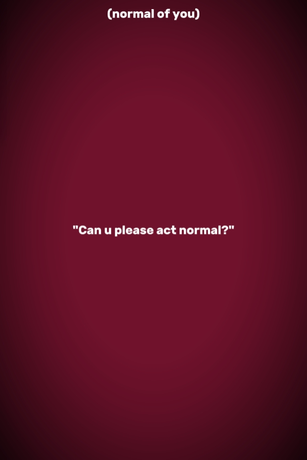 ¿Actuar normal?