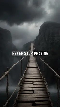 Never stop praying 
