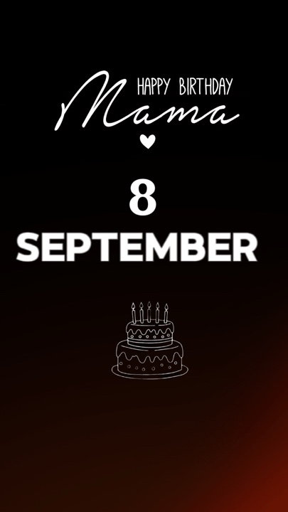 HBD MAMA 8 SEPTEMBER