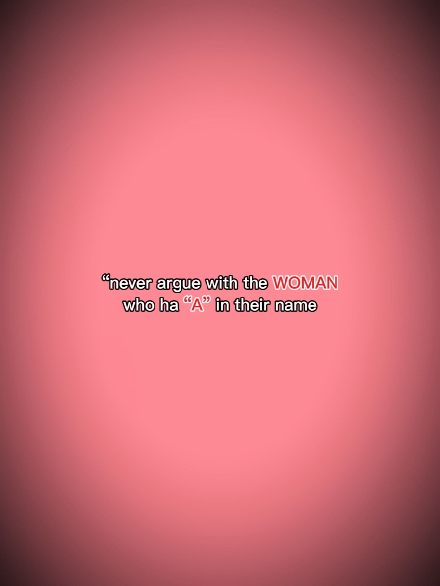 Never Argue w/ woman