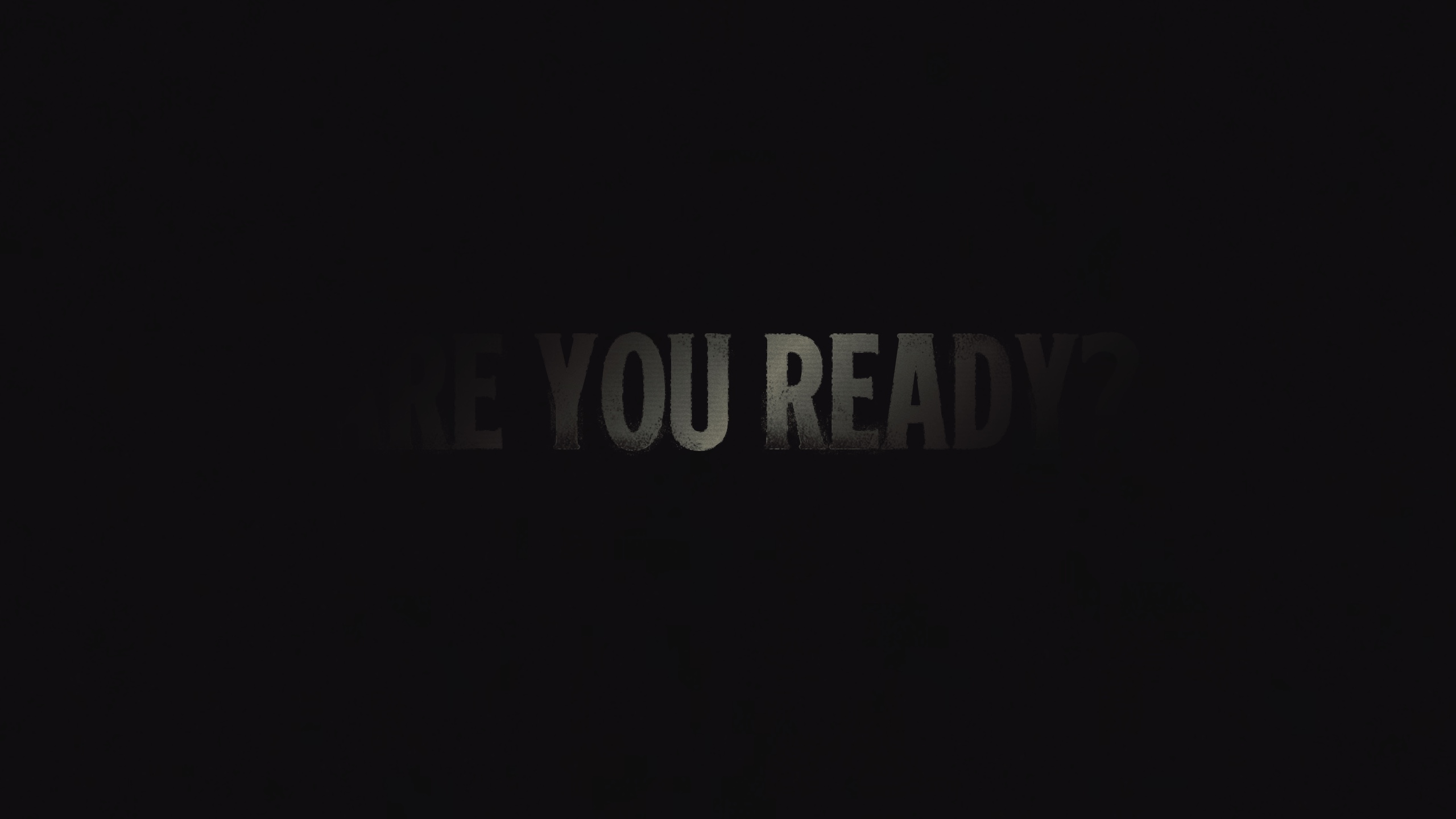ARE YOU READY?