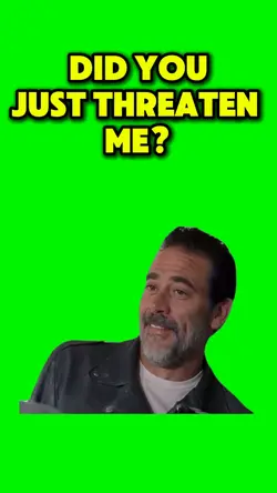 you just threaten me