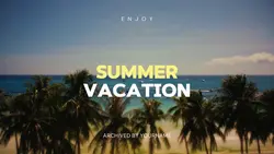 SUMMER VACATION