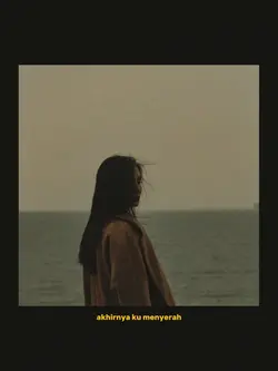 akhirnya ku menyerah