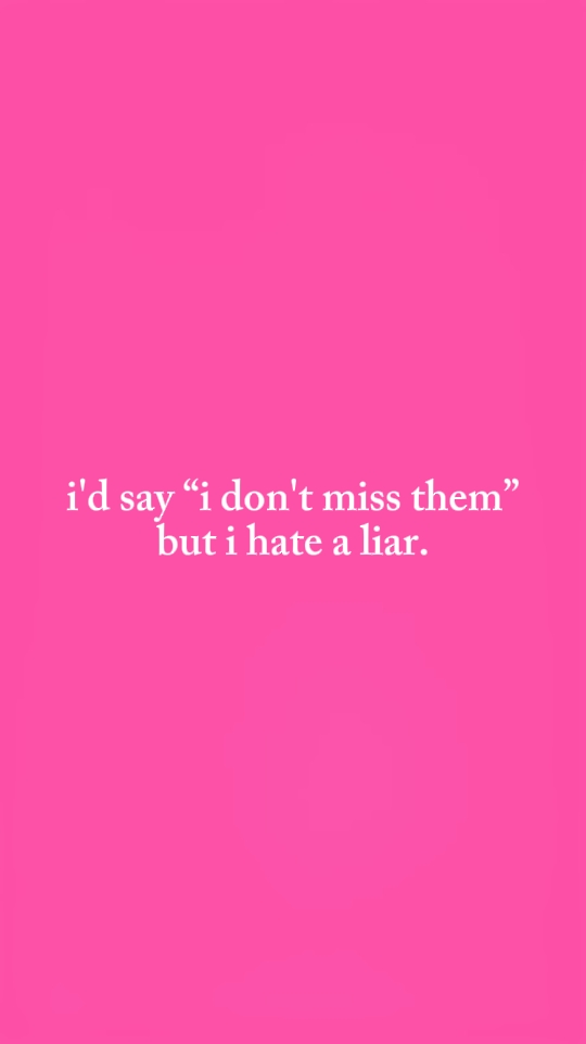 I don't miss them, 
