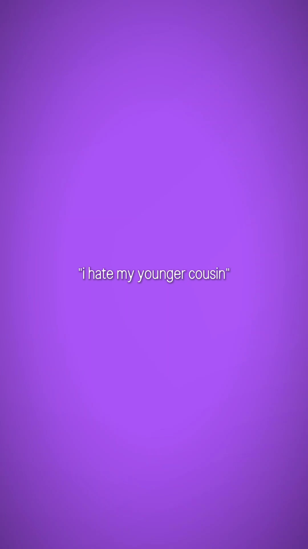 my younger cousin 