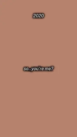 So you're me? 
