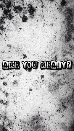 ARE YOU READY
