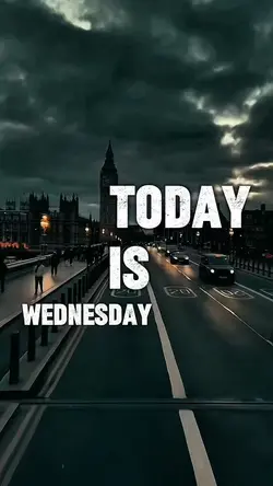 TODAY IS WEDNESDAY 
