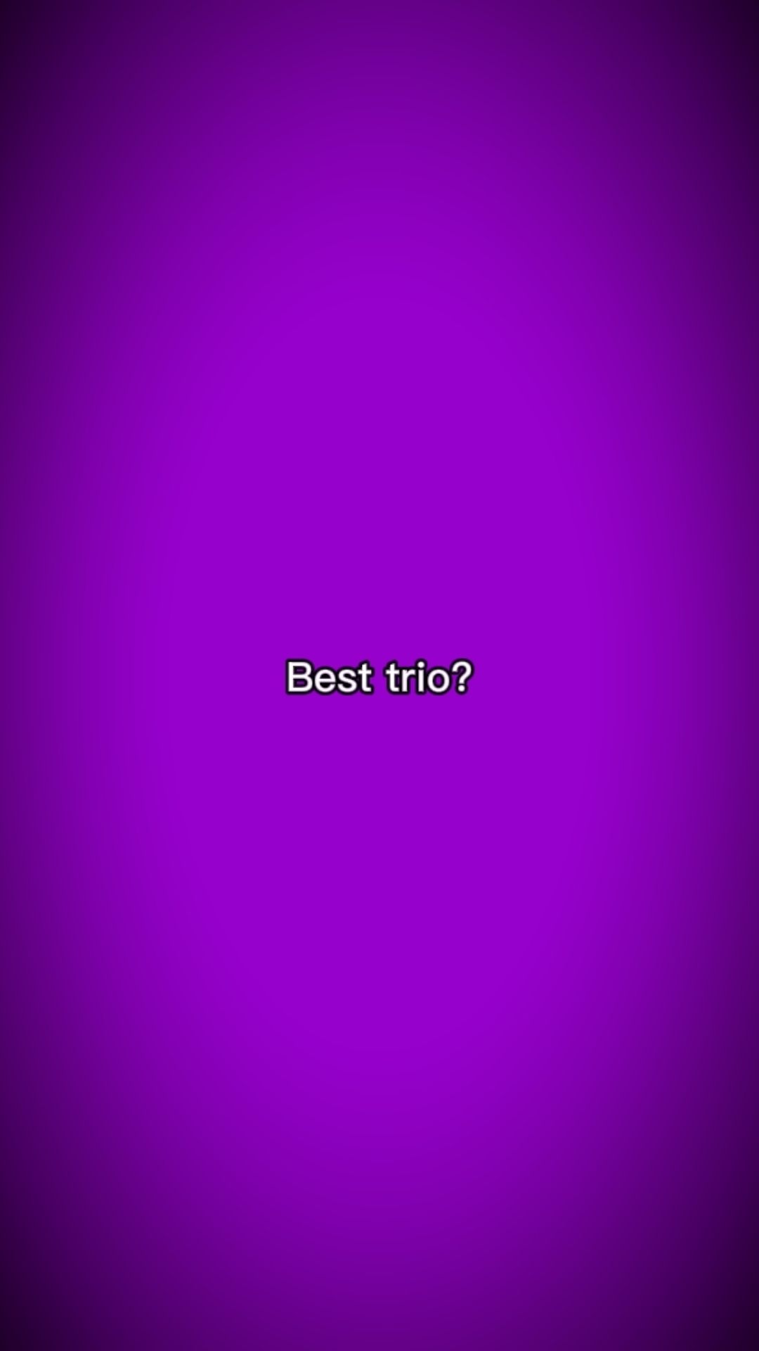 Bestes Trio...
