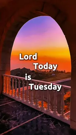TODAY TUESDAY LORD