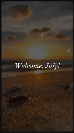 Welcome, July!