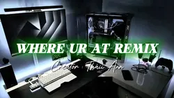 WHERE UR AT REMIX