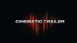 CINEMATIC TRAILER