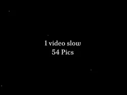 1 vid slow +54 Pics 