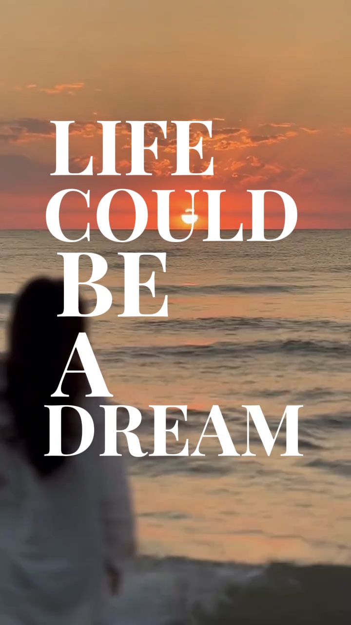 Life could be a drea