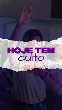 HOJE TEM CULTO!