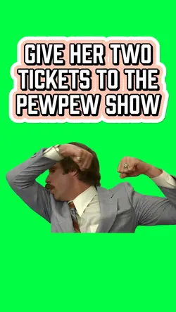 GIVE HER TWO TICKETS