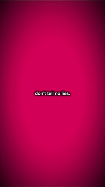 don't tell no lie's 