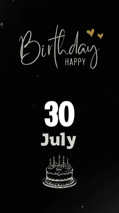 30 JULY BIRTHDAY