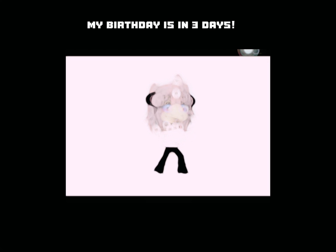 BIRTHDAY IS IN 3 
