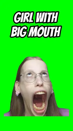 Girl w big mouth 
