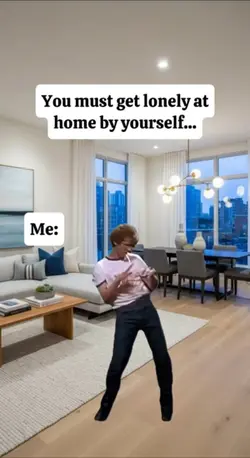 you must get lonely