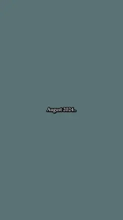 August 2024/2025..✨