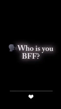 Who is your BFF? 