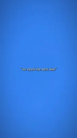 we need best duo