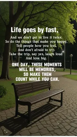 Life goes by fast 