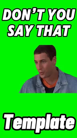 Donโt You Say That