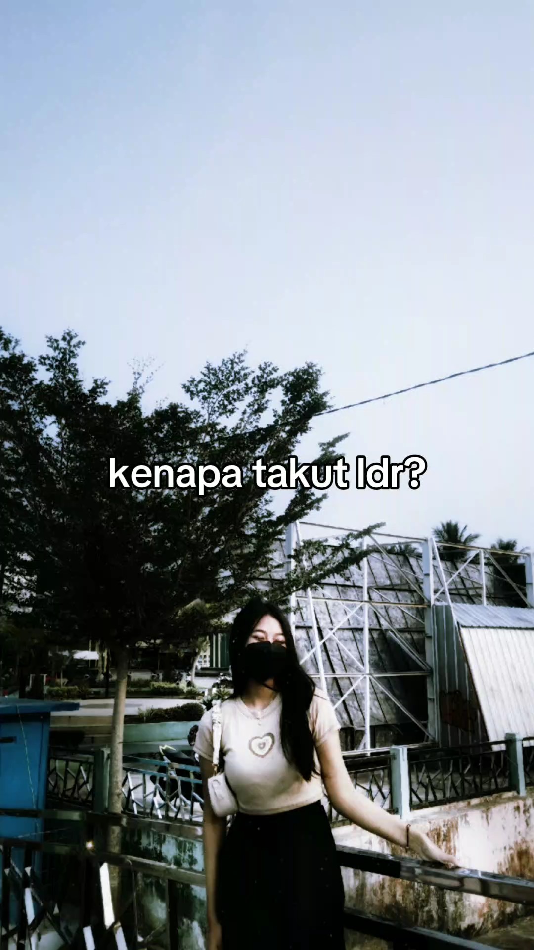 kenapa takut ldr? >>