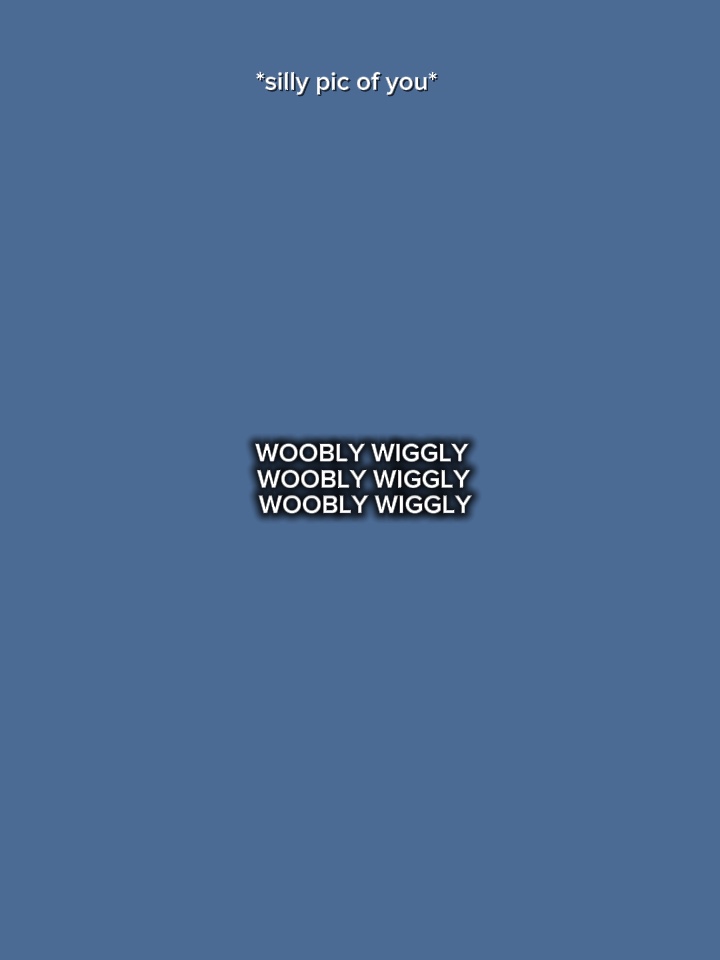 Woobly wiggly 