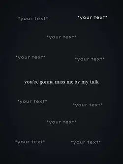 you’re gonna miss me