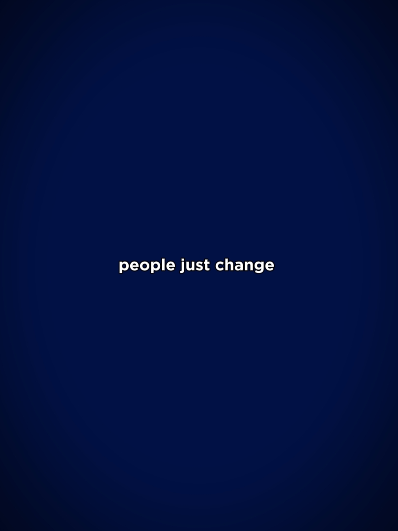 les gens changent juste 