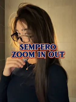 SEMPERO ZOOM IN OUT