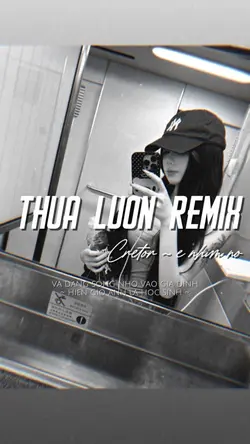 Thua Luôn Remix