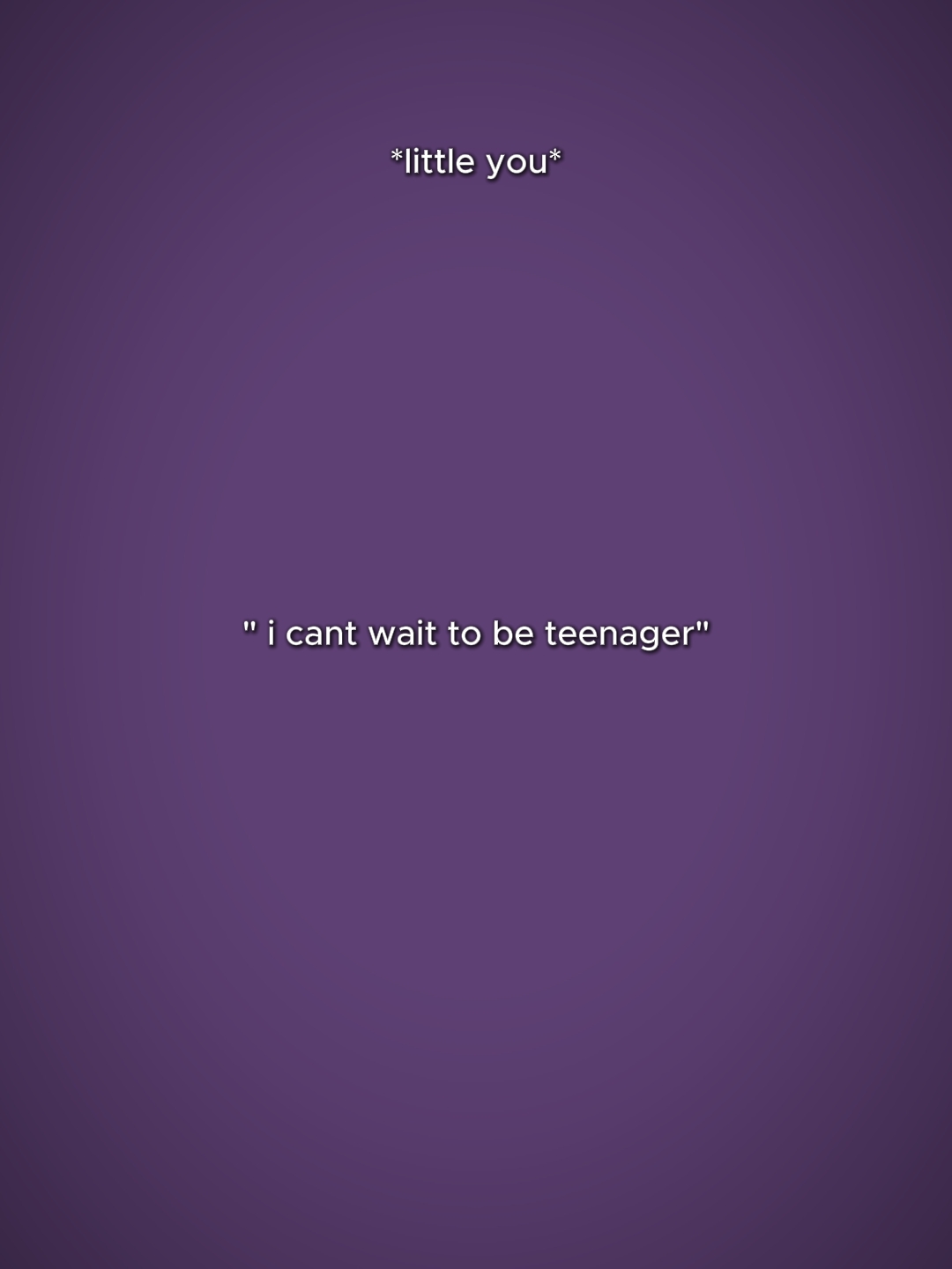 icantwaitobeteenager