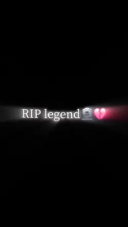 RIP Legend  
