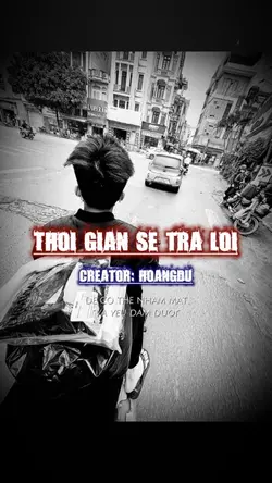 THỜI GIAN SẼ TRẢ LỜI